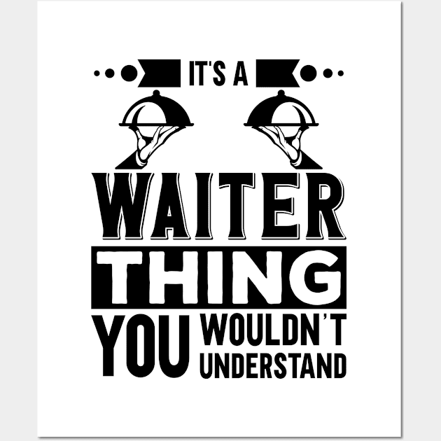 It's A waiter Thing Wall Art by Stay Weird